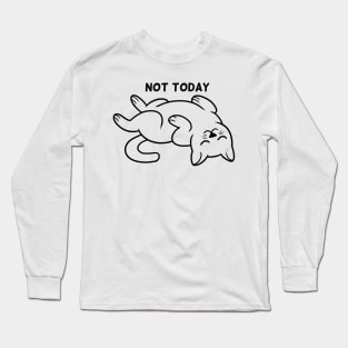 Not Today Long Sleeve T-Shirt